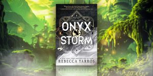 The Wait For Onyx Storm Is Slightly Less Agonizing After The Book’s First Sneak Peek